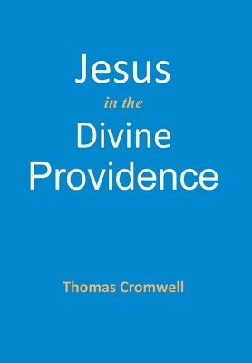 Thomas Cromwell - Jesus in the Divine Providence, Inbunden
