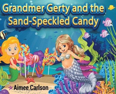 bokomslag Grandmer Gerty and the Sand-Speckled Candy