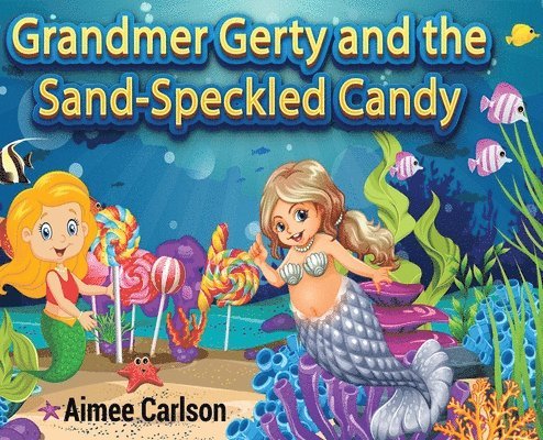Grandmer Gerty and the Sand-Speckled Candy 1