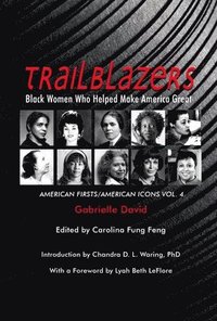 bokomslag Trailblazers, Black Women Who Helped Make Americ  American Firsts/American Icons, Volume 4