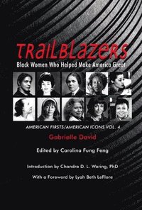 bokomslag Trailblazers, Black Women Who Helped Make Americ - American Firsts/American Icons, Volume 4