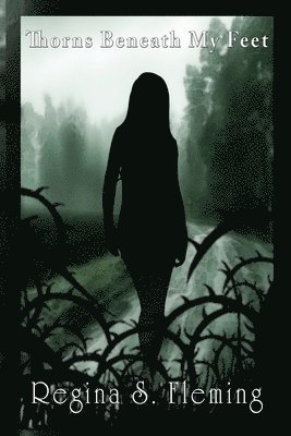 Regina Sytobia Fleming - Thorns Beneath My Feet, Häftad