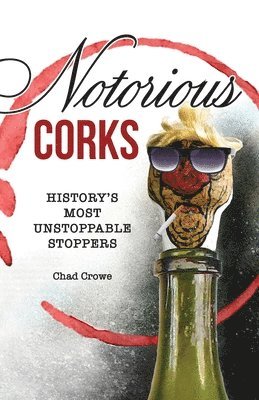Chad Crowe - Notorious Corks, Häftad