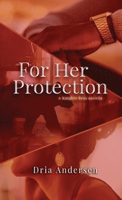Dria Andersen - For Her Protection, Häftad
