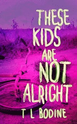bokomslag These Kids Are Not Alright