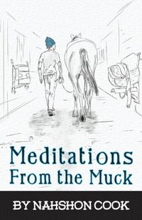 bokomslag Meditations From The Muck