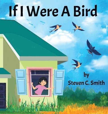 Steven Smith - If I Were A Bird, Inbunden