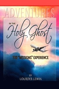 bokomslag Adventures in the Holy Ghost