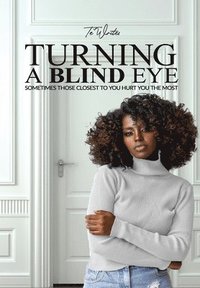 bokomslag Turning A Blind Eye