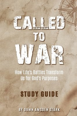 bokomslag Called to War Study Guide - How Life's Battles Transform Us for God's Purposes