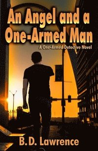 bokomslag An Angel and a One-Armed Man: A Lefty Bruder Private Detective Novel