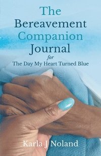 bokomslag The Bereavement Companion Journal for The Day My Heart Turned Blue