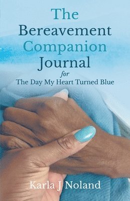 The Bereavement Companion Journal for The Day My Heart Turned Blue 1