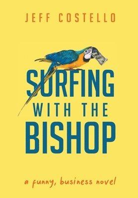 bokomslag Surfing with the Bishop: A Funny, Business Novel