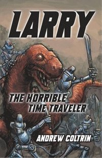 bokomslag Larry the Horrible Time Traveler