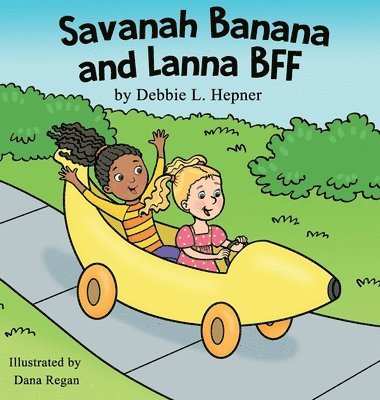 Debbie L Hepner - Savanah Banana and Lanna BFF, Inbunden