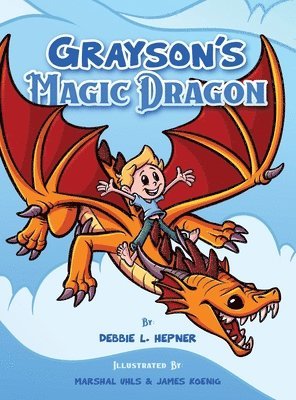 Debbie L Hepner - Grayson's Magic Dragon, Inbunden