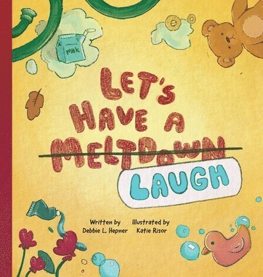 Debbie L Hepner - Let's Have A Meltdown/Laugh, Inbunden