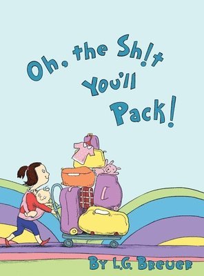 Oh, The Sh!t You'll Pack! 1