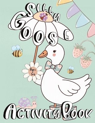 Silly Goose Activity Book For Kids Ages 3-6 1