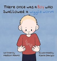 bokomslag There Once Was a Boy Who Swallowed a Wiggle Worm