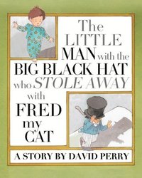 bokomslag Little Man with the Big Black Hat who Stole Away with Fred my Cat