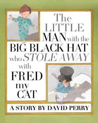 bokomslag Little Man with the Big Black Hat who Stole Away with Fred my Cat