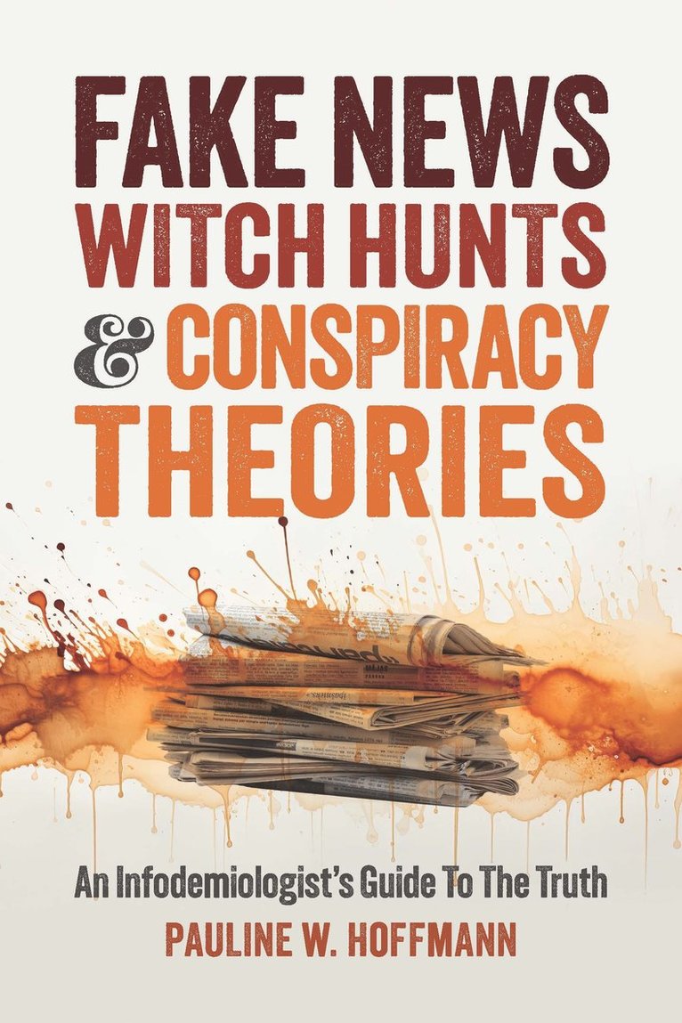 Pauline W. Hoffmann, Pauline W Hoffmann - Fake News, Witch Hunts, and Conspiracy Theories, Häftad