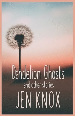 bokomslag Dandelion Ghosts