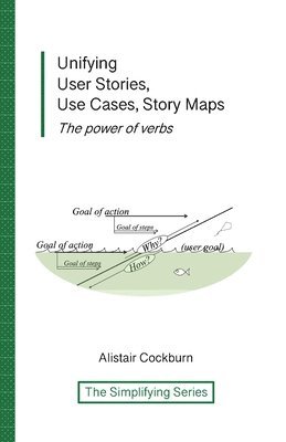 Unifying User Stories, Use Cases, Story Maps 1