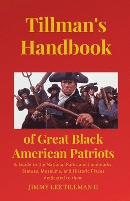 bokomslag Tillman's Handbook of Great Black American Patriots