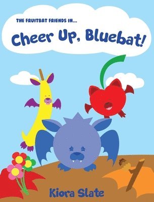 bokomslag The Fruitbat Friends In... Cheer Up, Bluebat!