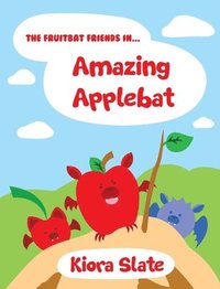 bokomslag The Fruitbat Friends In... Amazing Applebat