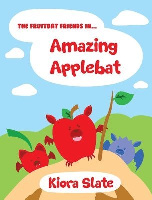 The Fruitbat Friends In... Amazing Applebat 1