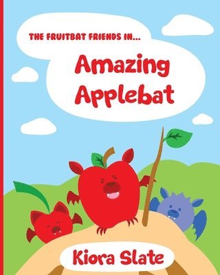 The Fruitbat Friends In... Amazing Applebat 1