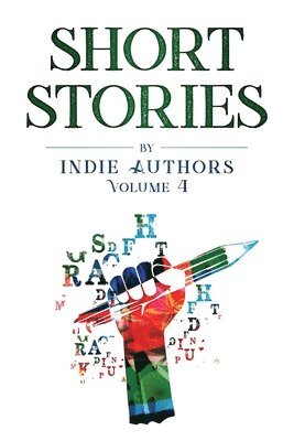 Short Stories by Indie Authors Volume 4 1