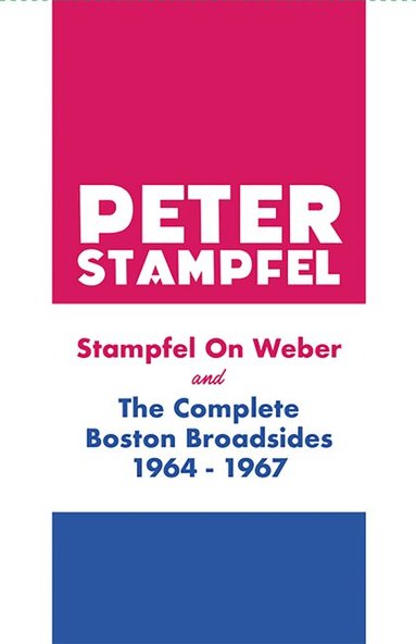 Peter Stampfel - Stampfel on Weber and The Complete Boston Broadsides 1964-1967, Häftad