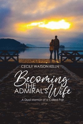 bokomslag Becoming the Admiral's Wife: A Dual Memoir of a Called Pair