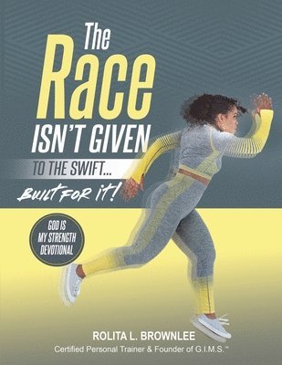 Rolita Brownlee - Race Isn't Given to the Swift...Built for It!, Häftad