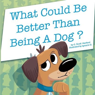 What Could Be Better Than Being a Dog?
