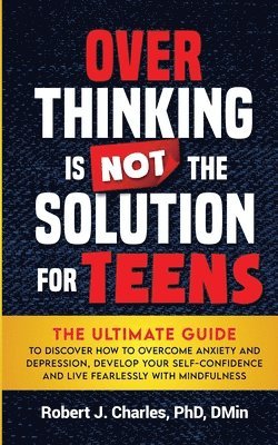bokomslag Overthinking Is Not the Solution For Teens