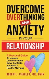 bokomslag Overcome Overthinking and Anxiety in Your Relationship