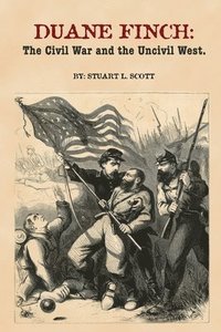 bokomslag Duane Finch: The Civil War and the Uncivil West