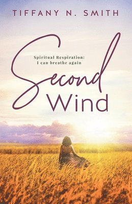 Second Wind: Spiritual Respiration: I Can Breathe Again 1