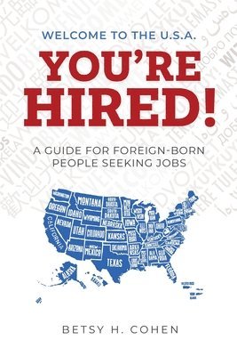 Betsy H Cohen, Betsy H. Cohen - Welcome to the U.S.A.-You're Hired!, Häftad