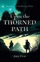 Joel Clay - Upon the Thorned Path, Häftad
