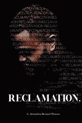 C Alexandria-Bernard Thomas, Kassidi Jones, James Church - Reclamation., Häftad