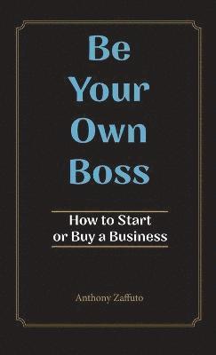 Anthony Zaffuto - Be Your Own Boss, Inbunden