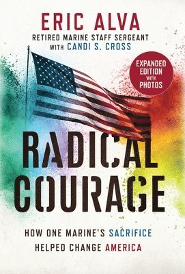 Eric Alva, Candi S Cross - Radical Courage, Inbunden