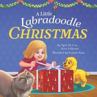 bokomslag A Little Labradoodle Christmas: A Rhyming Picture Book About the Power of Family, Love, and Kindness